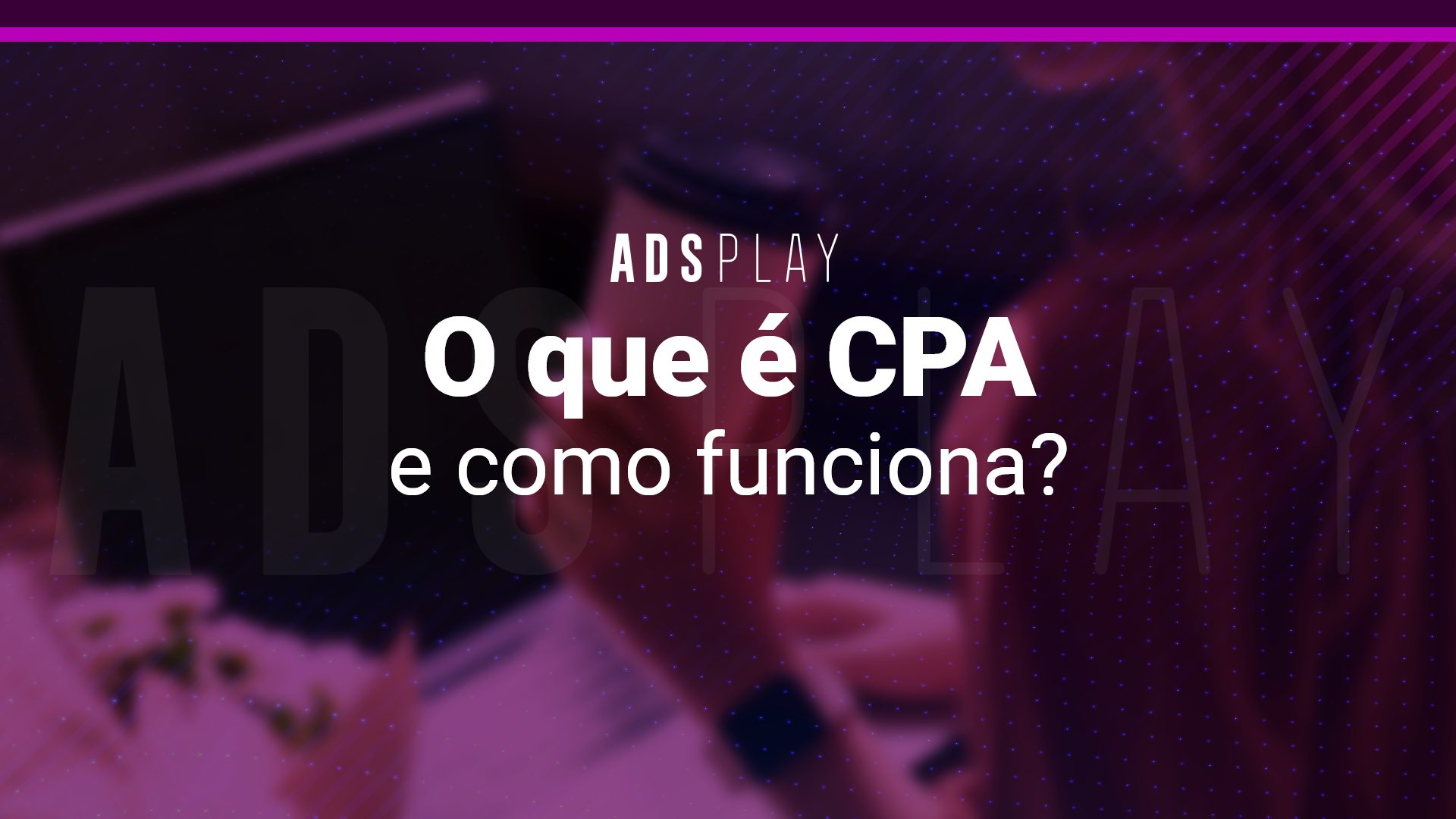 O que é CPA e como funciona?