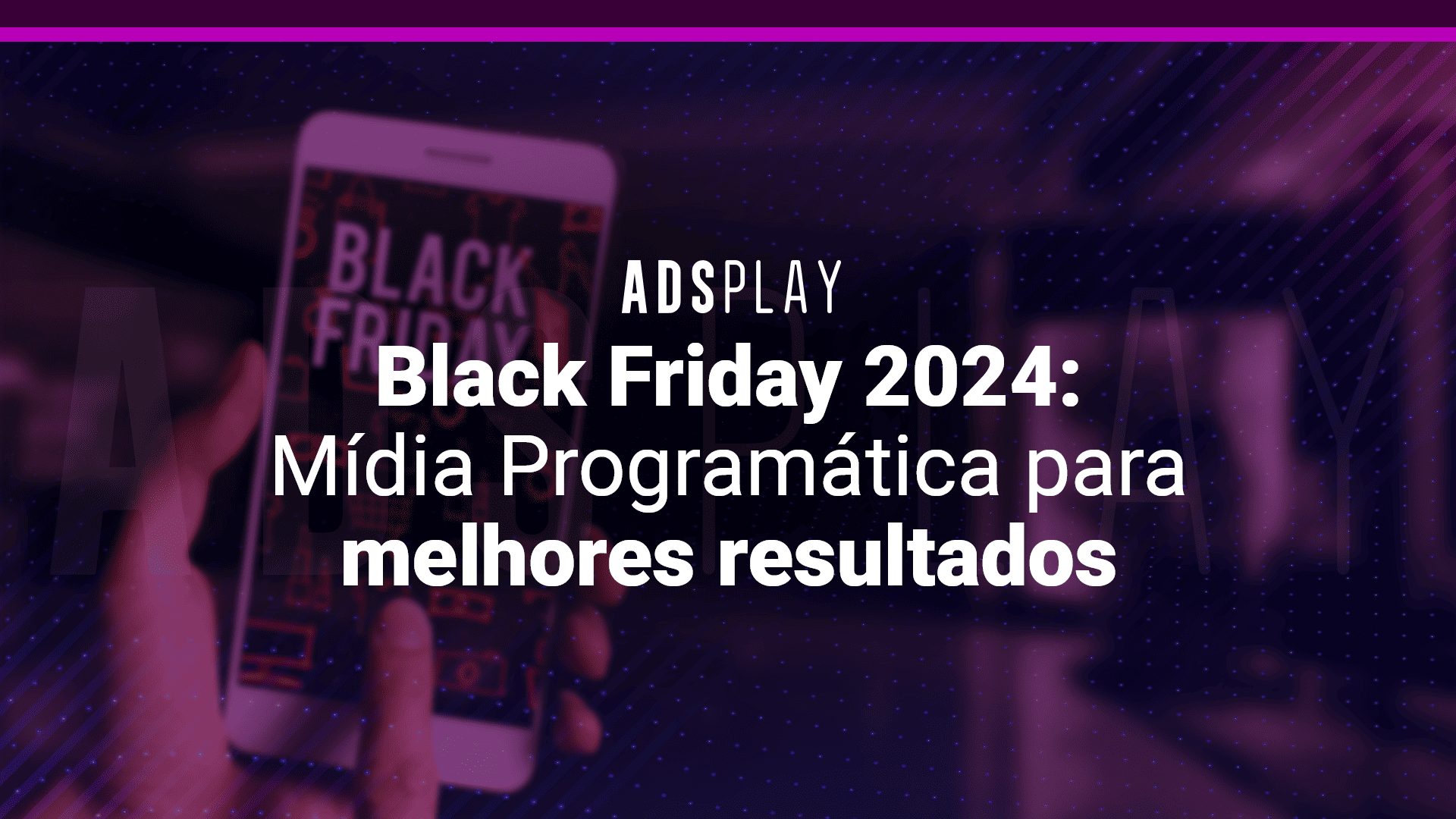 Black friday 2024: mídia programática para resultados