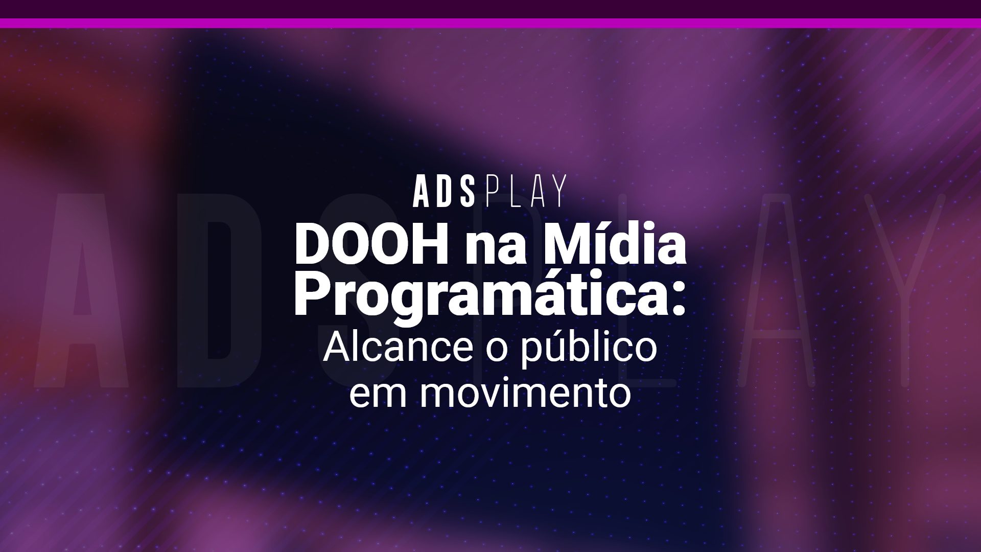 DOOH na Mídia Programática: Alcance o público em movimento