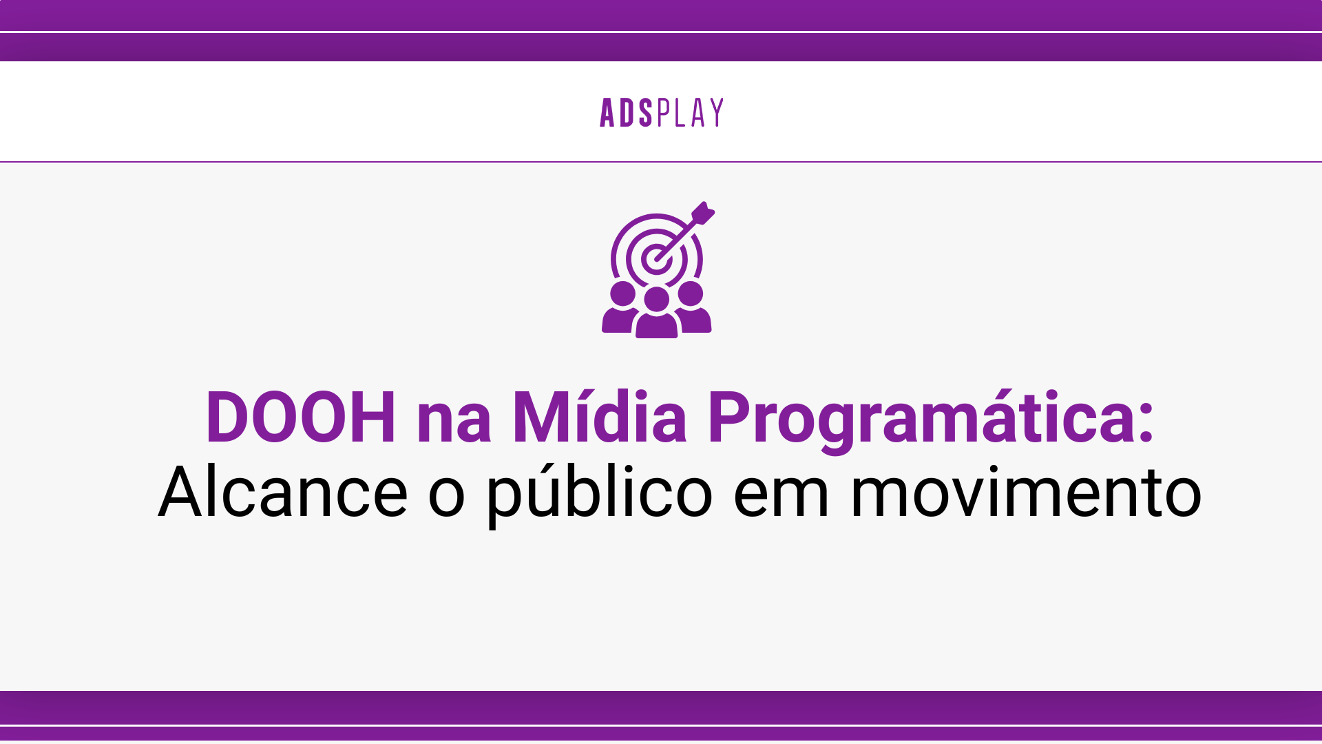 DOOH: Alcance o público em movimento com Mídia Programática