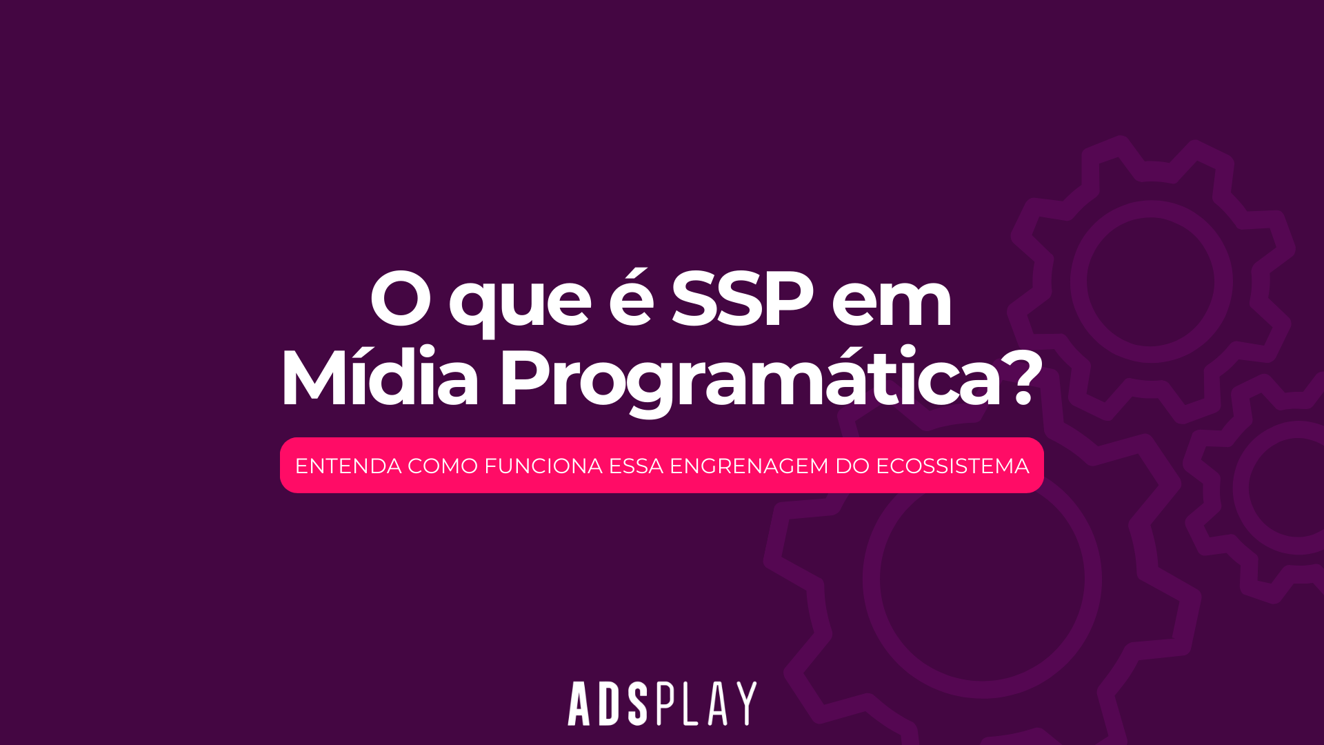 O que é SSP em Mídia Programática?