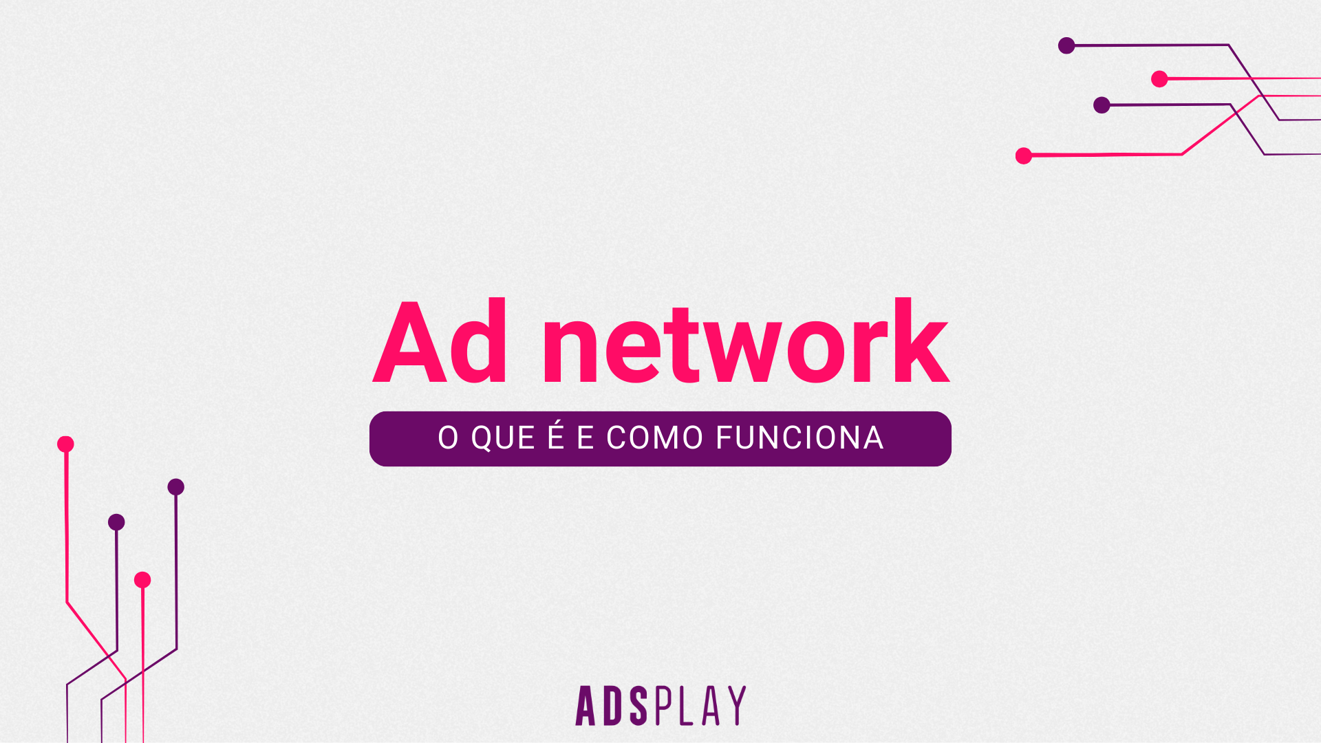 O que é Ad Network e qual a importância?