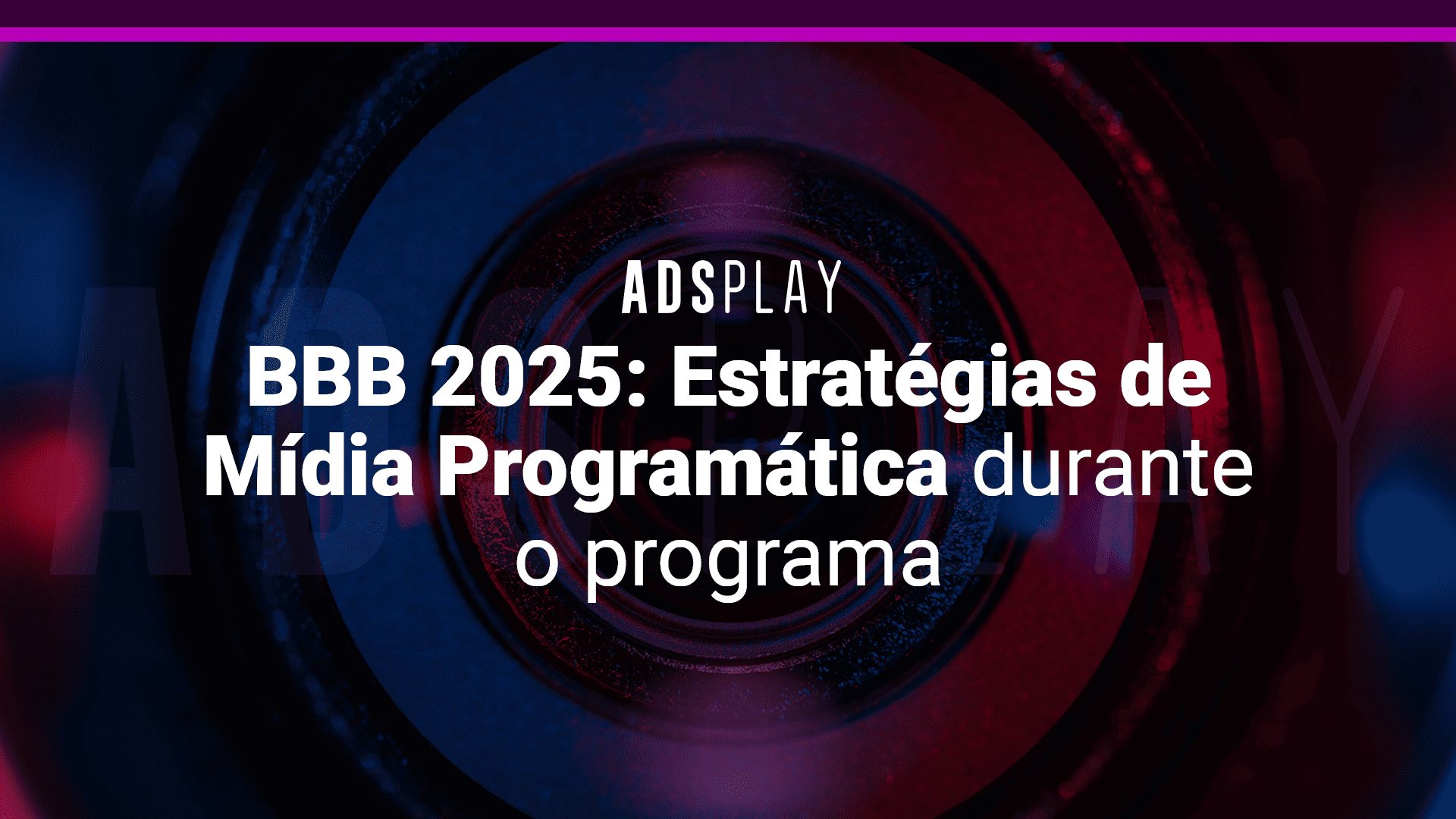 Bbb 2025: estratégias de mídia programática durante o programa