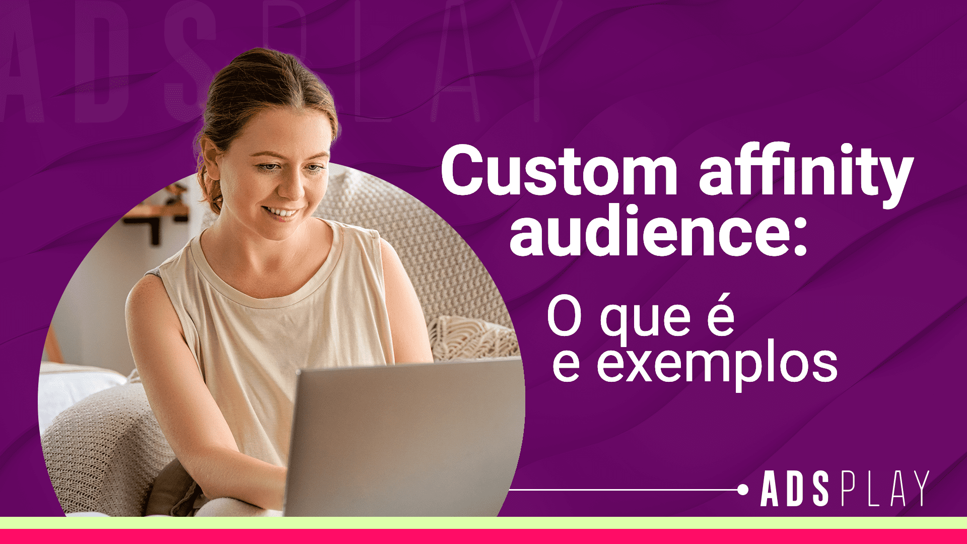 Custom affinity audience: O que é e exemplos