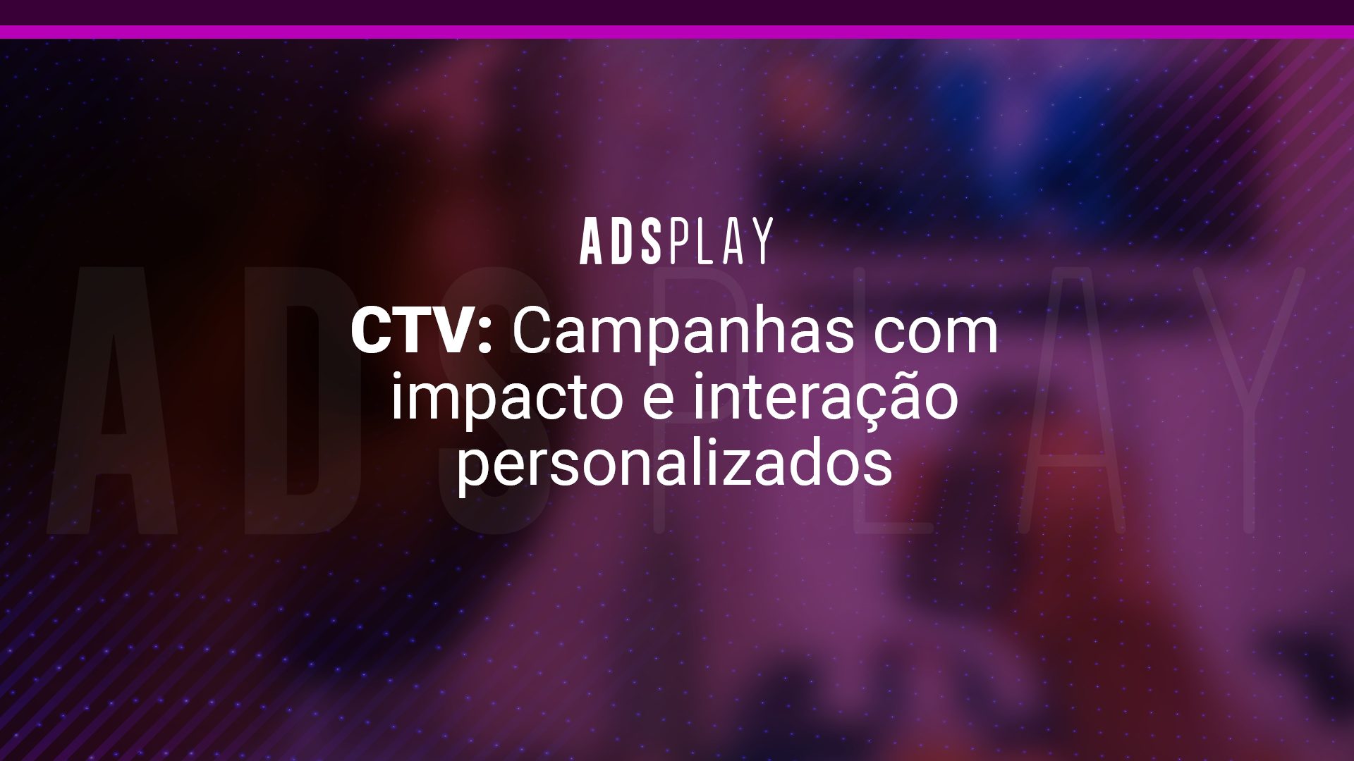 TV Conectada: Campanhas com impacto e interação