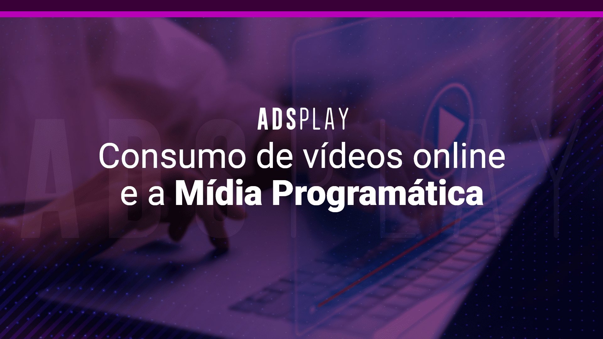 Consumo de vídeos online e a mídia programática