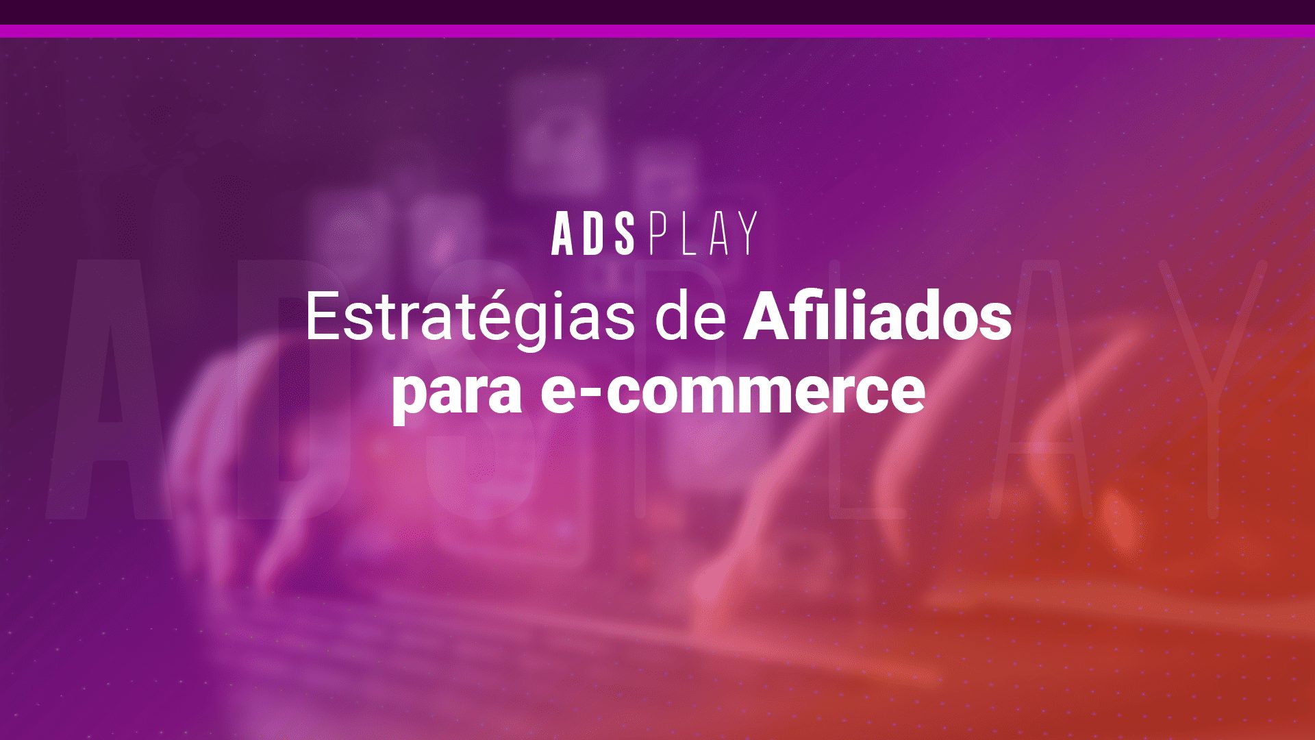 Estratégias de afiliados para e-commerce