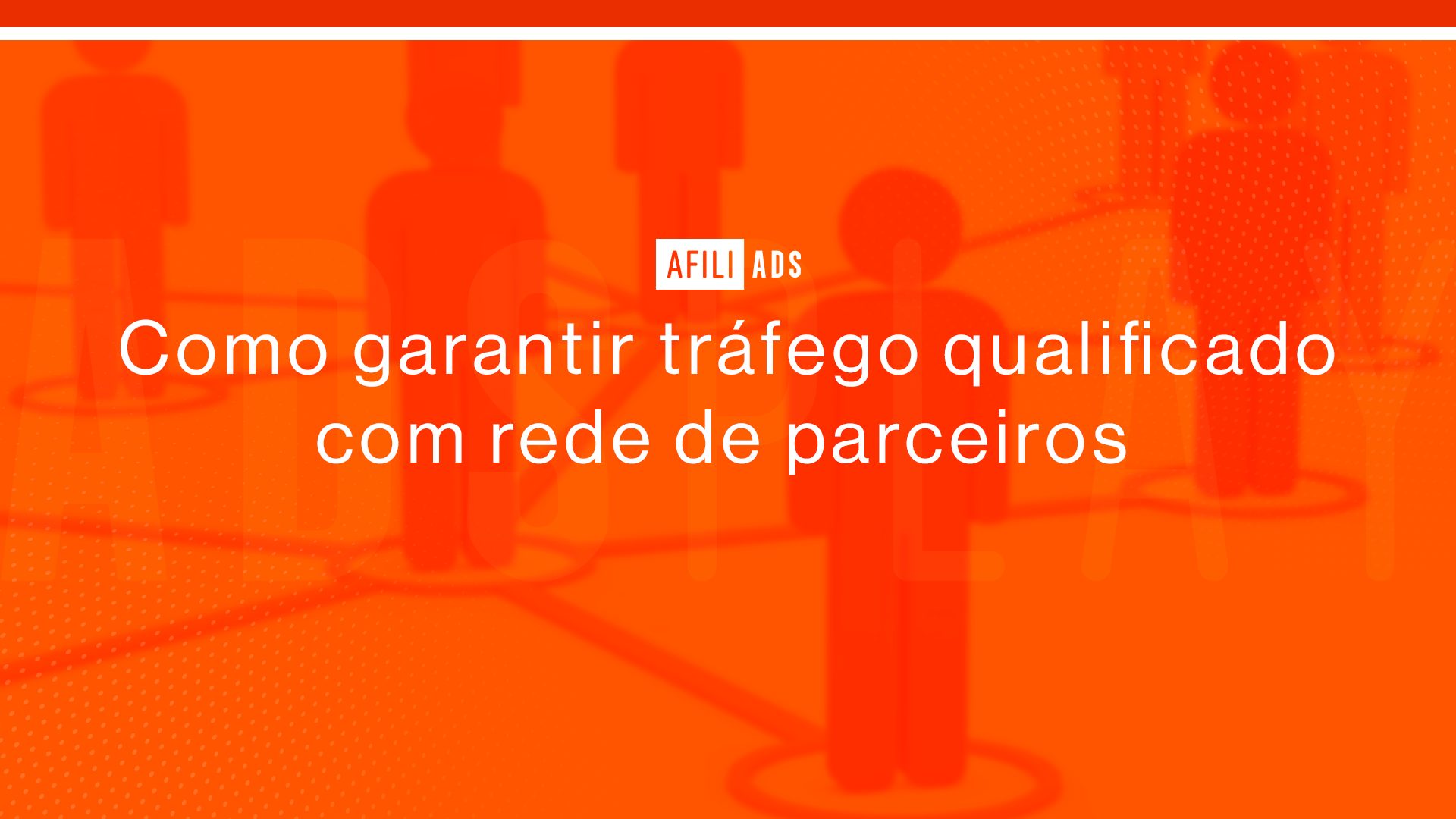 Como garantir tráfego qualificado com rede de parceiros