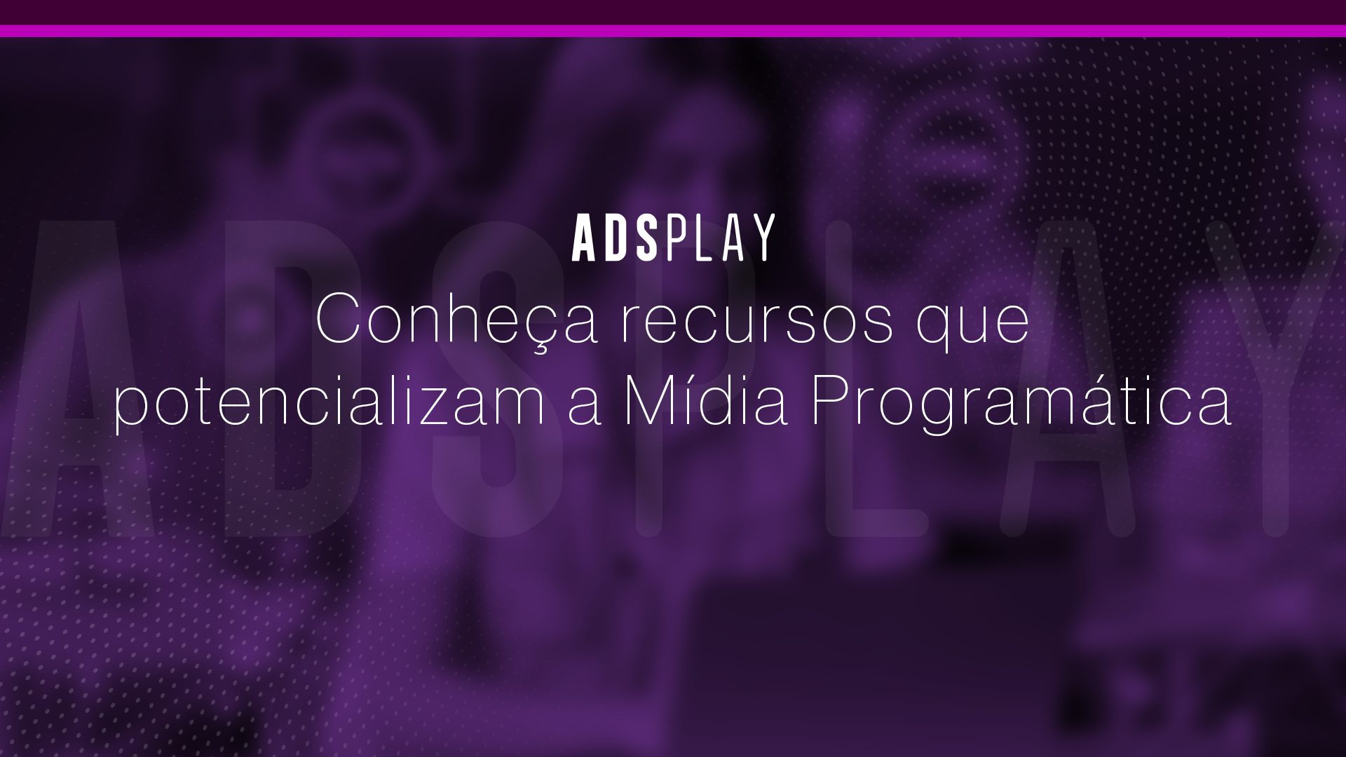 Conheça recursos que potencializam a mídia programática