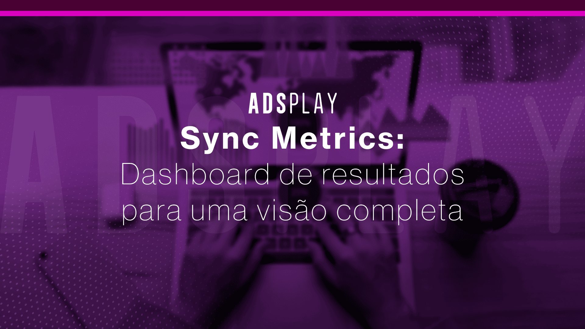 Sync metrics: dashboard de resultados para uma visão completa