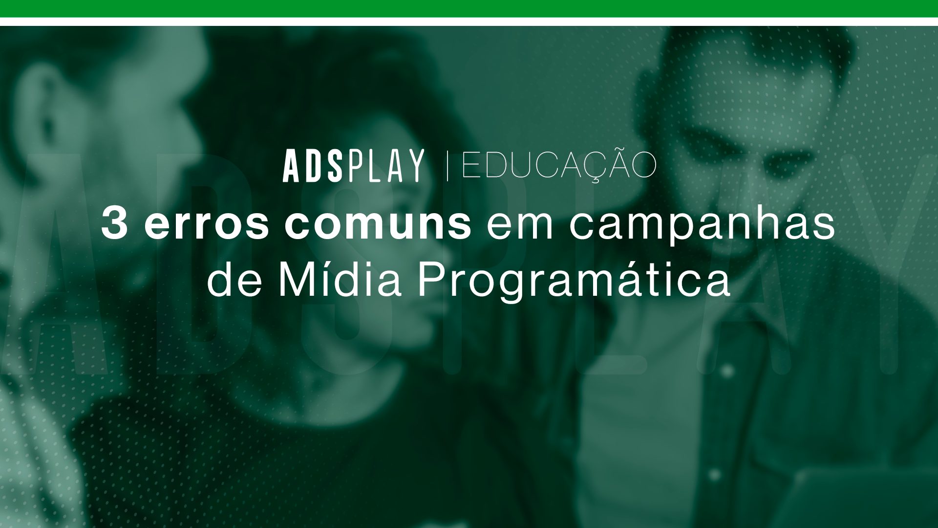 3 erros comuns em campanhas de mídia programática