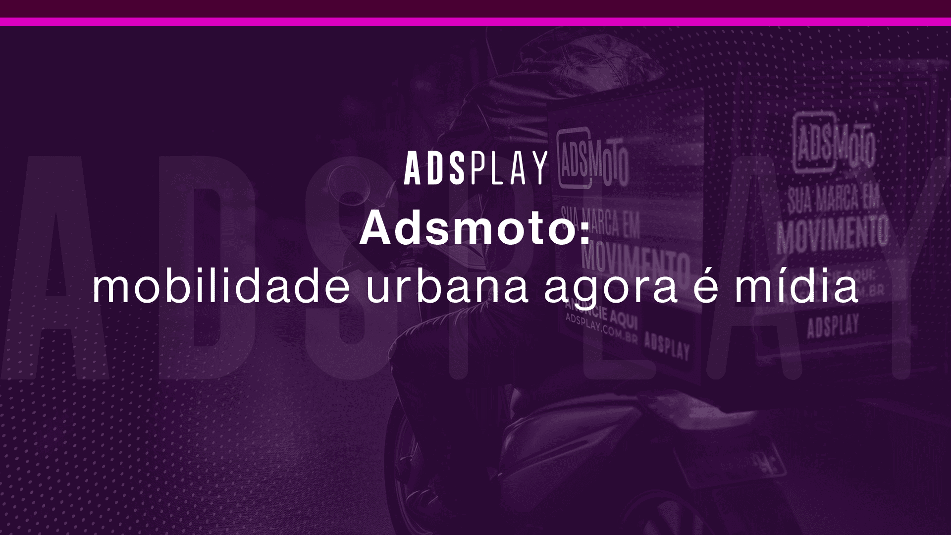 Adsmoto: mobilidade urbana agora é mídia