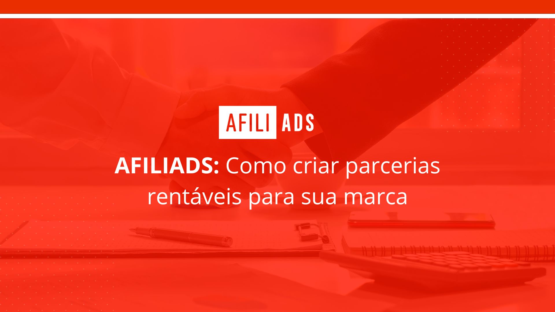Afiliads: como criar parcerias rentáveis para sua marca