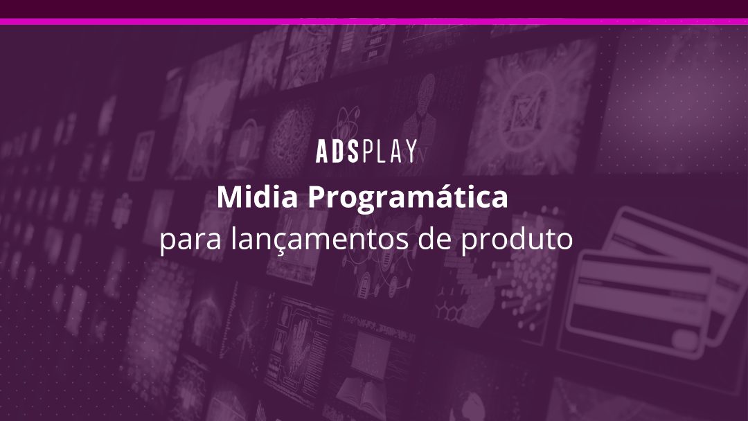Midia programática para lançamentos de produtos