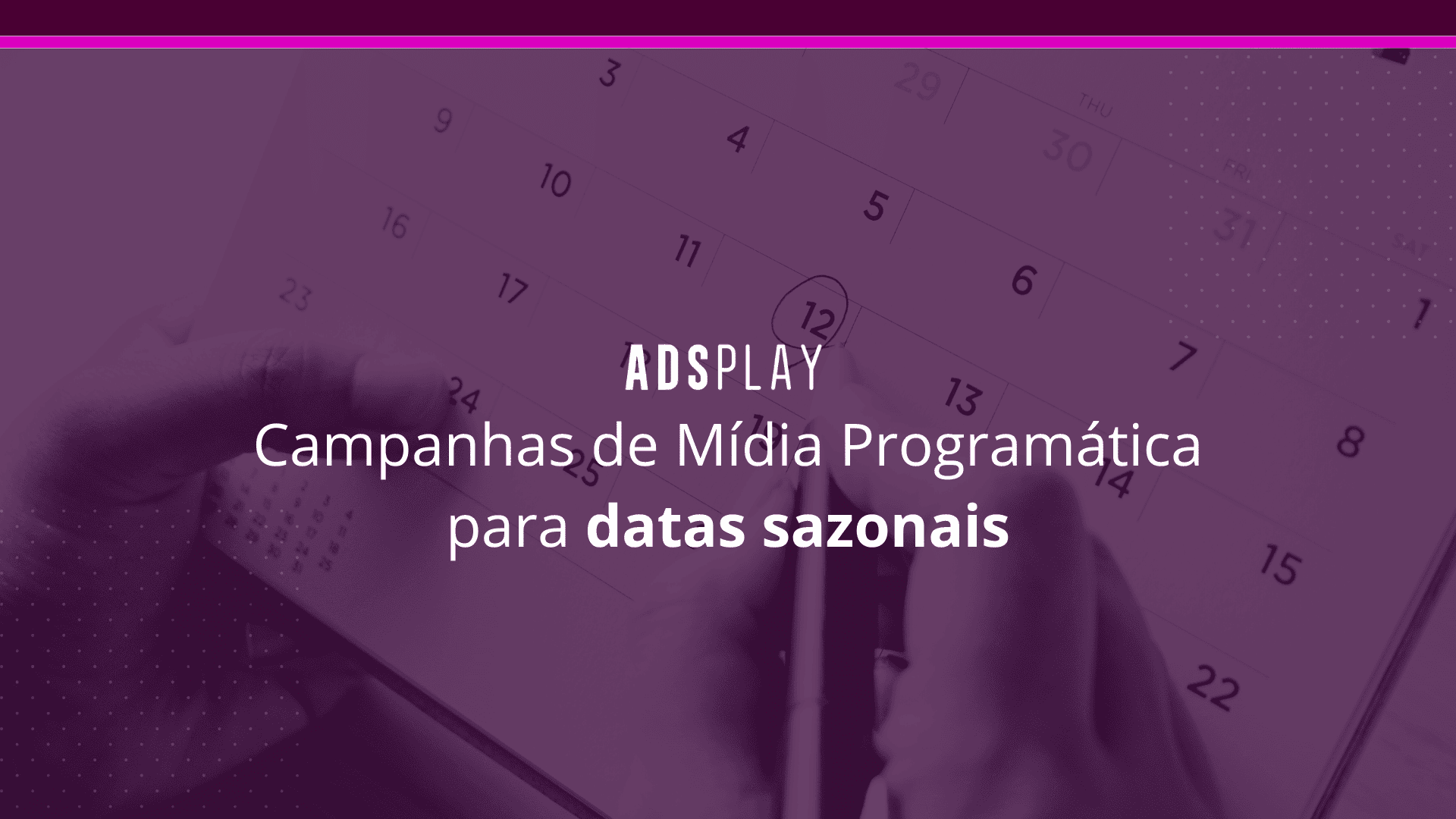 Campanhas de mídia programática para datas sazonais