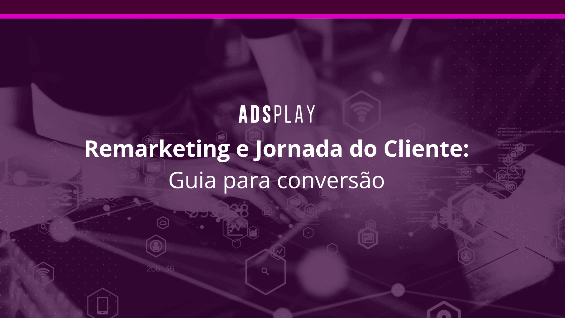 Remarketing e jornada do cliente: guia para conversão