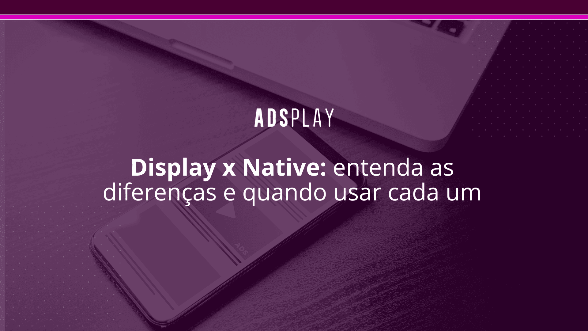 Display x native: entenda as diferenças e quando usar cada um