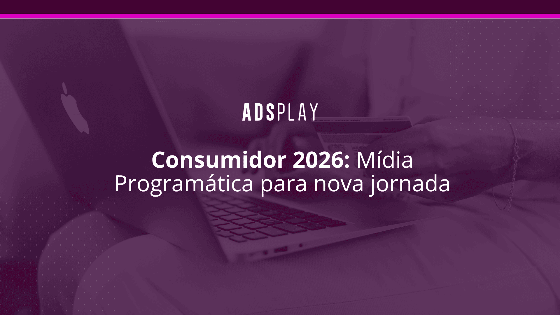 Consumidor 2026: mídia programática para nova jornada