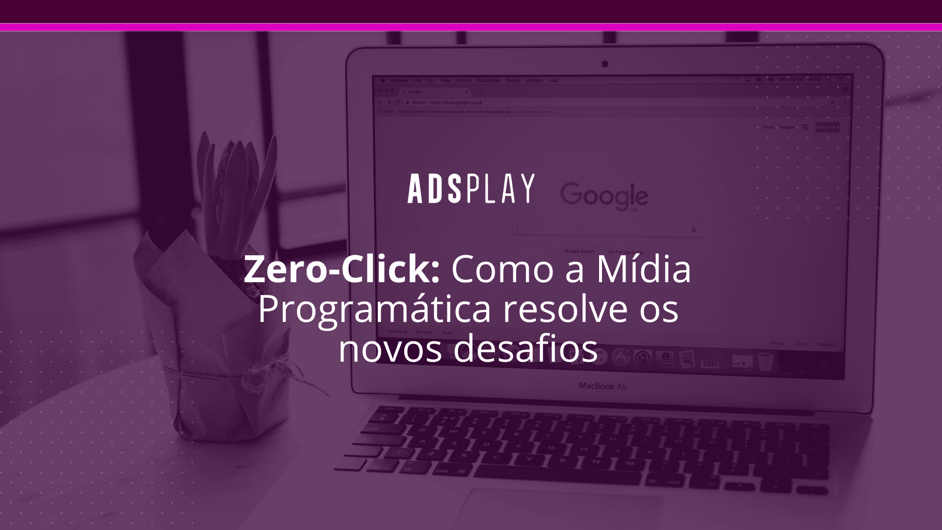 Zero-click: como a mídia programática resolve os novos desafios