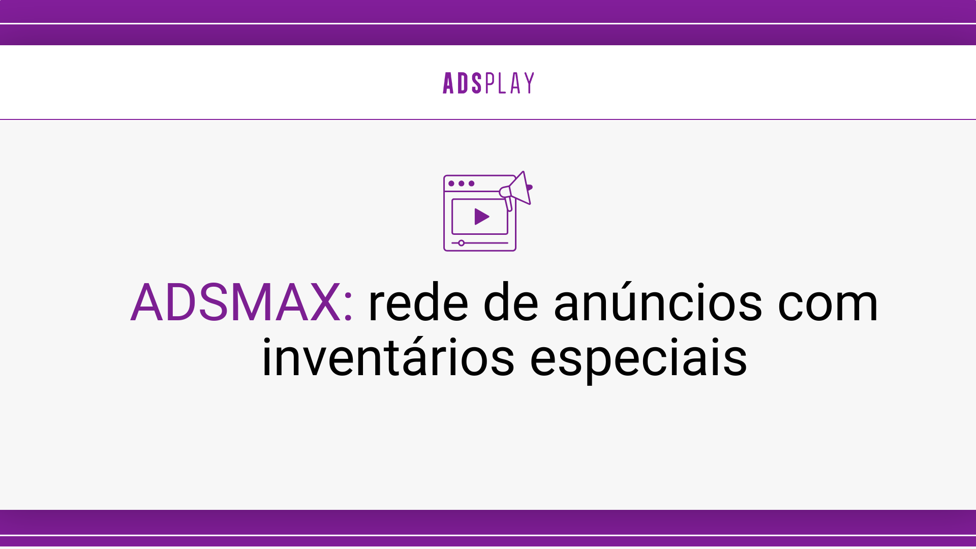 Adsmax: rede de anúncios com inventários especiais