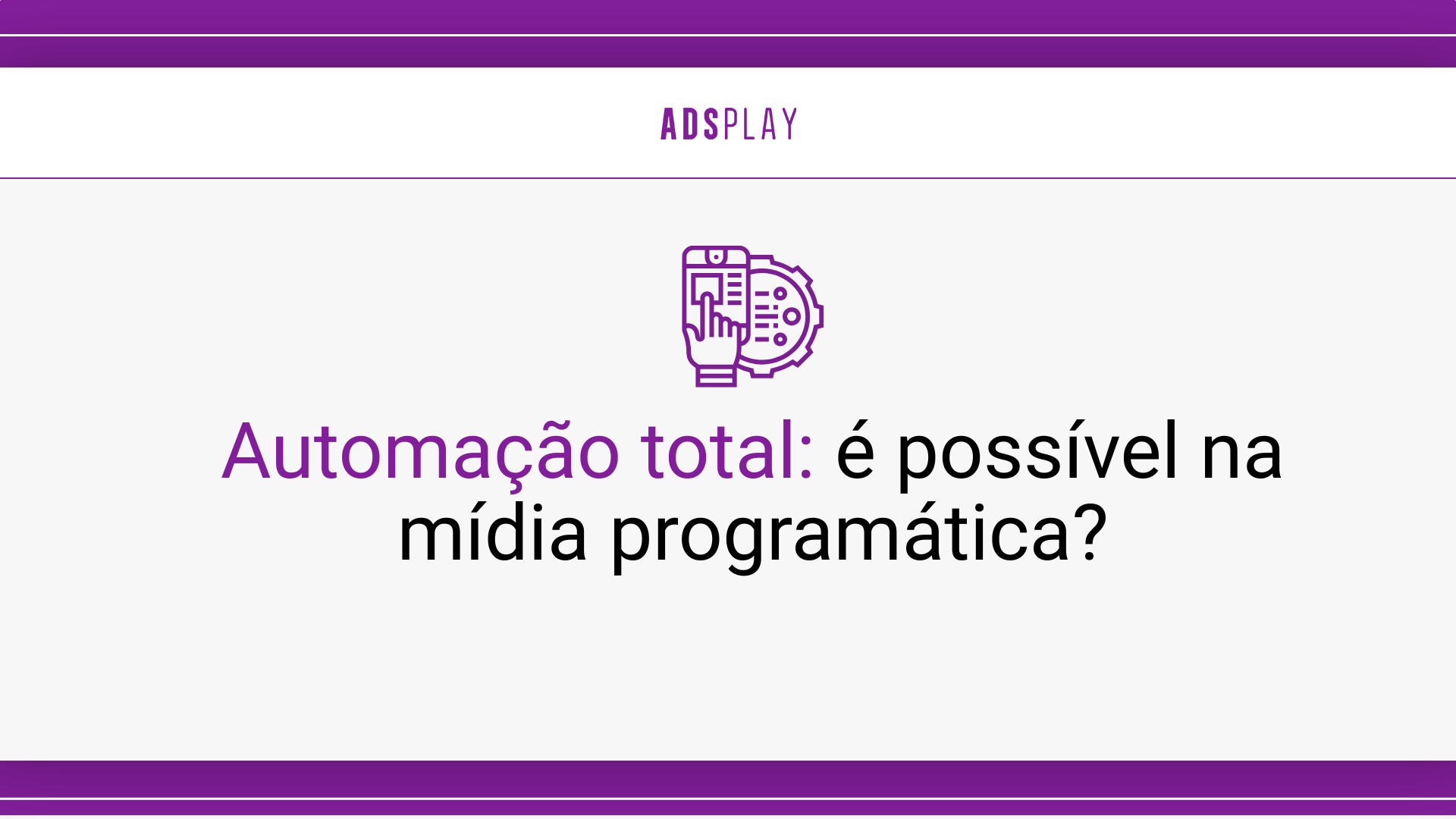 Automação total: é possível na mídia programática?